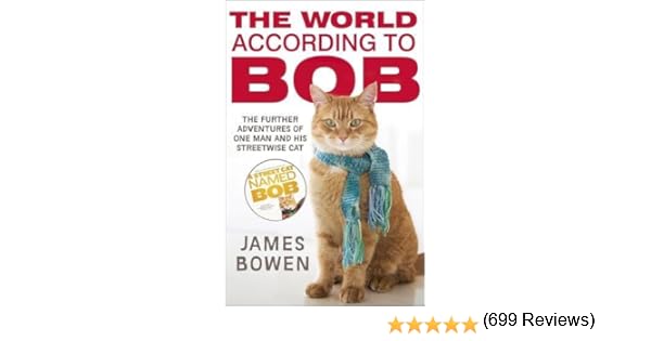 The World According to Bob The Further Adventures of One Man and His StreetWise Cat